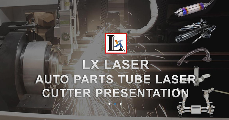 Born for auto parts, 4 stars laser tube cutting machines from LX Laser